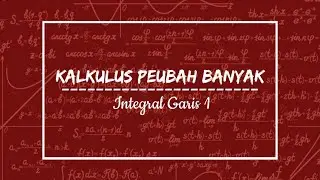 [Kalkulus Peubah Banyak] Integral Garis Part 1