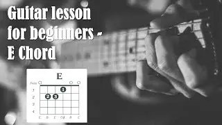 Guitar Lessons for beginners - E Major Chord