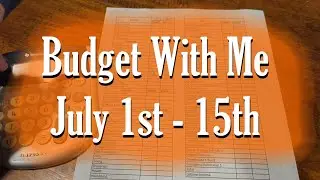 Budget With Me - First Pay Period of July | July 1st through 15th