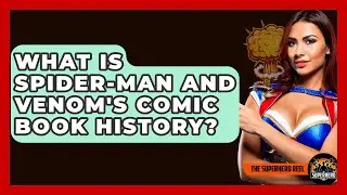 What Is Spider-Man And Venom's Comic Book History? - The Superhero Reel