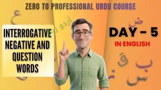 Urdu Course Day - 5 (Interrogative Negative and Question Words)