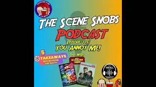 The Scene Snobs Podcast - You Annoy Me
