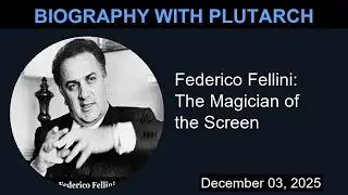 Federico Fellini: The Magician of the Screen | Biography With Plutarch