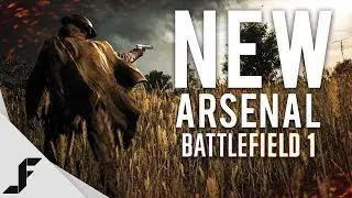 NEW ARSENAL - Battlefield 1 Apocalypse Weapons Guide