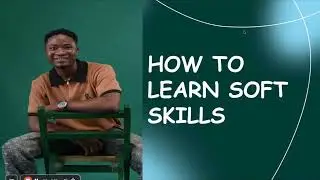 How To Develop Soft Skills