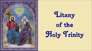 LITANY OF THE HOLY TRINITY