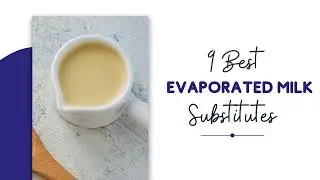 WHAT IS THE BEST SUBSTITUTE FOR EVAPORATED MILK? 9 DAIRY AND NON-DAIRY OPTIONS