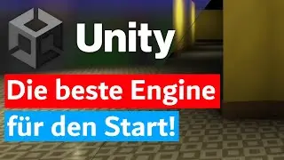 Warum ich mit Unity anfangen würde...