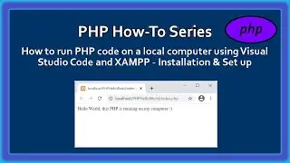 PHP How-To : Run PHP on a local computer using VS Code | Video 2 | Quick installation from scratch