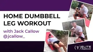 HOME DUMBBELL LEG WORKOUT | Jack Callow (JC-Active PT) | Elite Supps