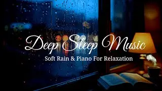 Relaxing Piano & Rain Sounds | After Rain Cozy Window &bull; Deep Sleep, No Ads