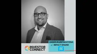 Investor Connect - 669 - Ander Iruretagoyena of The Impact Engine