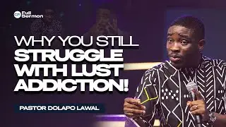 This Is Why Many Christians Can&rsquo;t Break Free From Porn | Pastor Dolapo Lawal