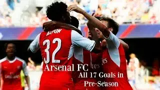 Arsenal FC - All 17 Goals in Pre Season 2016/17 | English Commentary [HD]