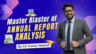 Master Blaster of Annual Report Analysis &ndash; Decode Financials of Listed Companies | CA Tushar Makkar