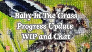 WIP and Chat. Progress Update on Baby in the Grass. My New Favourite Game. A Much Needed Quiet Week.