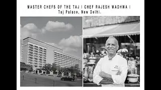 MASTER CHEFS OF THE TAJ | IHCL CHEFS | CHEF RAJESH WADHWA | Taj Palace, New Delhi