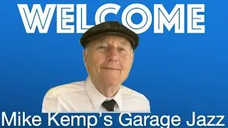 Jazz Piano. WELCOME TO MIKE KEMP'S GARAGE JAZZ showing clips from six videos
