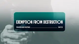 Exemption From Destruction | Prayer & Fasting Day 23 | 24th January 2026