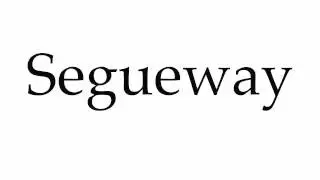 How to Pronounce Segueway