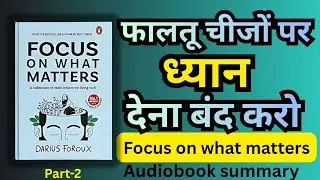 Focus on What Matters Book Summary in Hindi | Darius Foroux की बेस्ट बुक का Life Changing सार