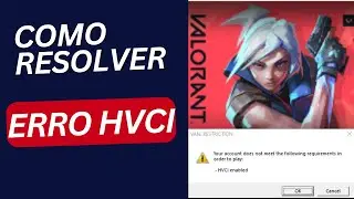 COMO RESOLVER O ERRO ''HVCI'' DO VALORANT