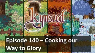 Lets Play Kynseed Episode 140 -  Cooking Our Way to Glory