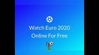 Watch Euro 2020 Online On Your Mobile Phone For Free