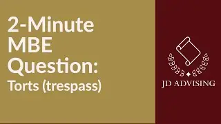 2-Minute MBE Question: Torts (trespass)
