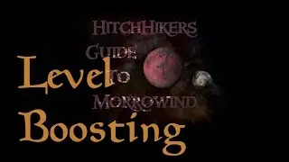 HitchHikers Guide to Morrowind | Level Boosting