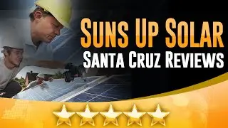 Suns Up Solar Santa Cruz Reviews by Ed T. - (831) 425-1717