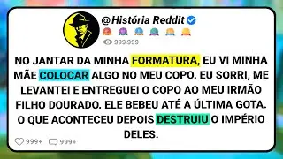 No Jantar Da Minha Formatura, Eu Vi Minha Mãe Colocar Algo No Meu Copo. Eu Sorri, Me Levantei....