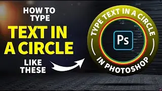 How to Type Text in a Circle in Photoshop (Beginner Friendly Tutorial!)