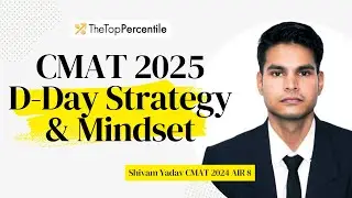 CMAT 2025 D-Day Strategy & Mindset| TTPxShivam Yadav AIR 8
