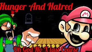 Hunger And Hatred - Oh God No X Last Course - FNF: Mario Madness Mashup