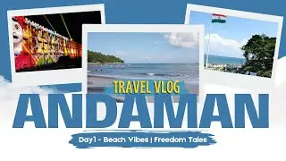 Andaman Day 1 &ndash; Carbyn&rsquo;s Cove Beach | Flag Point | Cellular Jail Light Show | ಕನ್ನಡ Vlog 2025