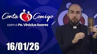 Conta Comigo com Padre Vinícius Soares – 16/01/2026