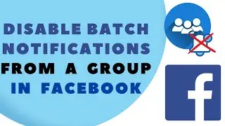 How to Disable Batch (@Everyone)  Notifications in a Group on Facebook