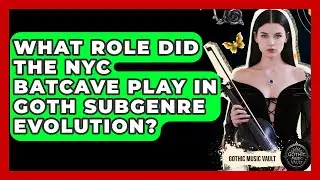 What Role Did The NYC Batcave Play In Goth Subgenre Evolution? - Goth Music Vault
