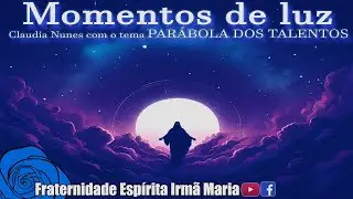 Momentos de luz #982 | 03/02/2026 - PARÁBOLA DOS TALENTOS