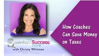 Quantum Success Show-How Coaches Can Save Money on Taxes