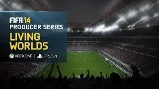 FIFA 14 - PS4, Xbox One - Living Worlds - Producer Series