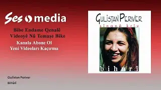 Gulîstan Perwer - Bihûrî