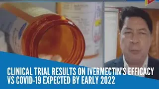 Clinical trial results on ivermectin's efficacy vs COVID-19 expected by early 2022