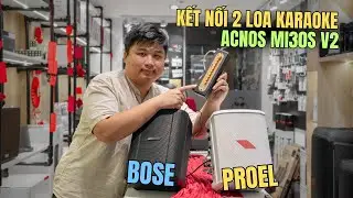 Kết nối cặp loa Bose S1 Pro v&agrave; Proel FREEONEX bằng Mic Acnos Mi30s V2 h&aacute;t karaoke
