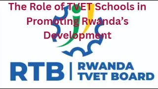 The Role of TVET Schools in Promoting Rwanda&rsquo;s Development