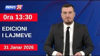 31 Janar 2026 Edicioni i Lajmeve në News24 në studio Klevin Muka (Ora 13:30)