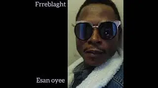 Frreblaght esan oyee