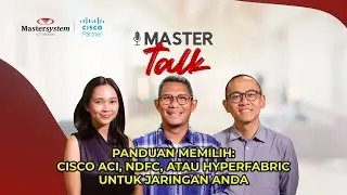 [Part 2/2] ACI, NDFC dan HyperFabric: Mana yang Cocok untuk Kebutuhan Data Center Anda? | MasterTalk
