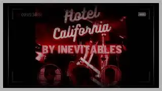 INEVITABLES - Hotel California (Live at HomePort)